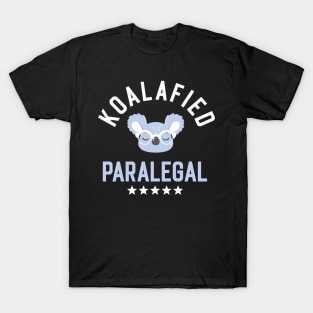 Koalafied Paralegal - Funny Gift Idea for Paralegals T-Shirt